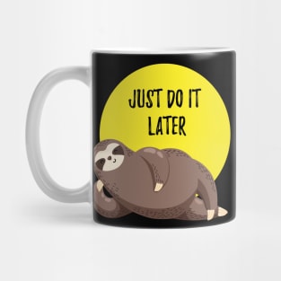 Sloth Just Do It Later Mug